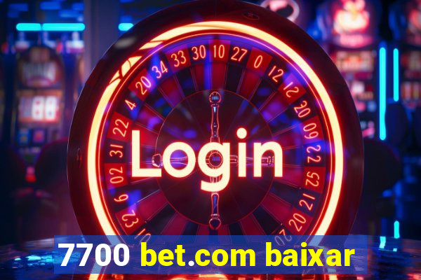 7700 bet.com baixar